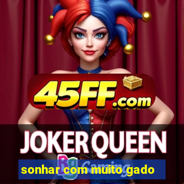 sonhar com muito gado